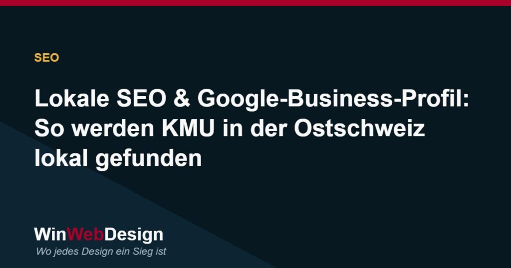 Lokale SEO & Google-Business-Profil: So werden KMU in der Ostschweiz lokal gefunden