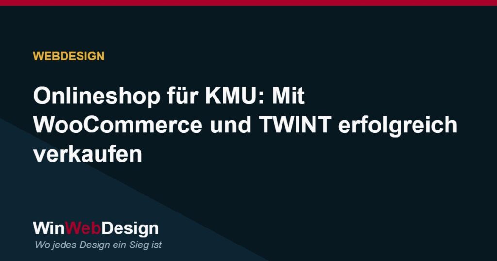 Onlineshop für KMU: Mit WooCommerce und TWINT erfolgreich verkaufen